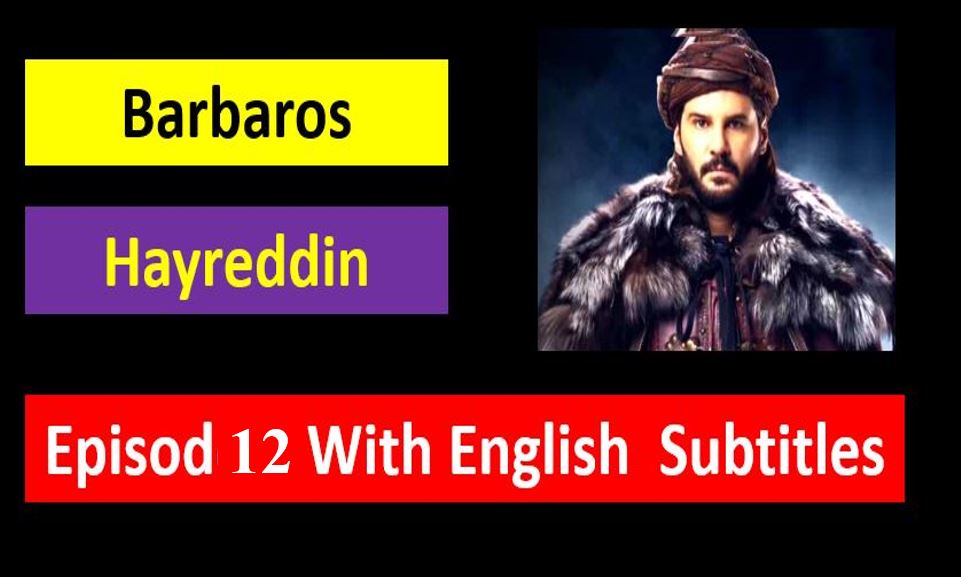 Barbaros Hayreddin Episode 12 in english Subtitles, Barbaros Hayreddin Episode 12 With english Subtitles, Barbaros Hayreddin, Barbaros Hayreddin Episode 12  english Subtitles Season 2,