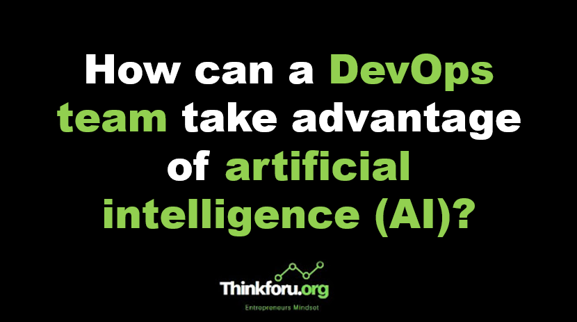 How can a DevOps team take advantage of artificial intelligence (AI)?