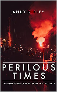 PERILOUS TIMES: The Degrading Character of The Last Days by Andy Ripley - book promotion sites