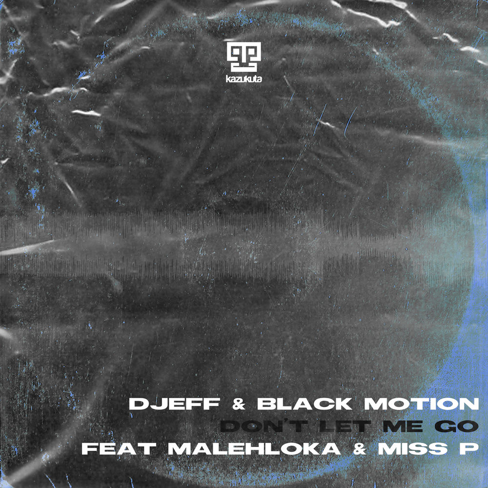 Djeff & Black Motion - Dont Let Me Go (feat. Malehloka & Miss P)