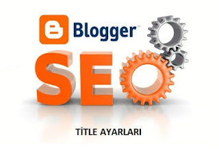 Blogger Seo Title Ayarları