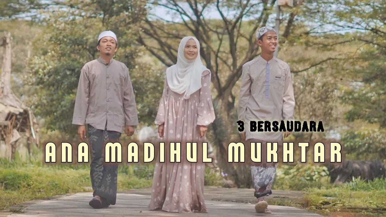 Ana Madihul Mukhtar - 3 Bersaudara (Arab, Latin & Terjemahan)