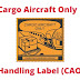 Cargo Aircraft Only Handling Label (CAO) 