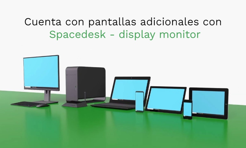 Cuenta con pantallas adicionales con Spacedesk - display monitor