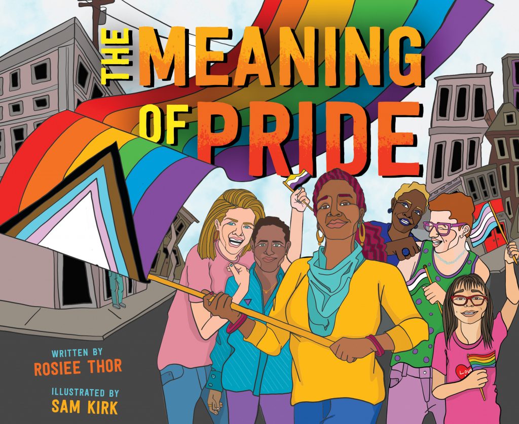 The Meaning of Pride by Rosiee Thor and Sam Kirk