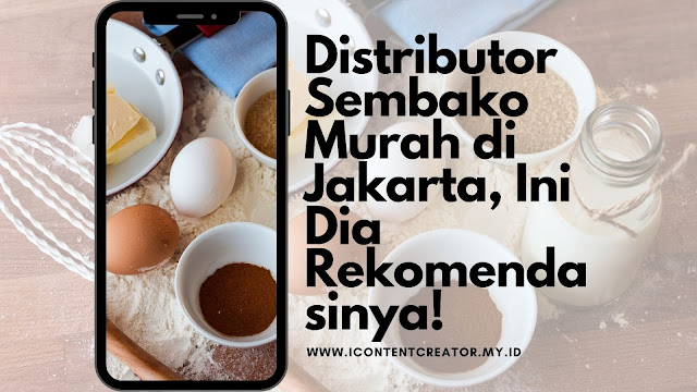 Distributor Sembako Murah di Jakarta, Ini Dia Rekomendasinya!