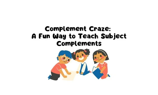 Complement Craze: A Fun Way to Teach Subject Complements