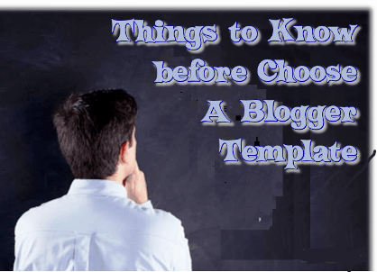 Things to Know before Choose a Blogger Template