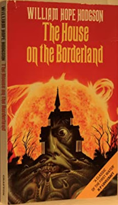 The House on the Borderland, by William Hope Hodgson