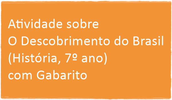 atividade-sobre-o-descobrimento-do-brasil-historia-7-ano-com-gabarito