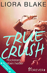 True Crush: Rockstars lieben heißer (True-Rockstars-Reihe 1)