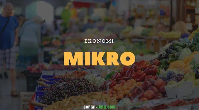 Ekonomi Mikro: Pengertian, Sejarah dan Fokus Kajian