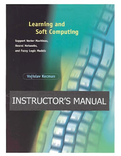 (Instructor Solution Manual) Learning And Soft Computing (Learning & Soft Computing): Support Vector Machines, Neural Networks, And Fuzzy Logic Models (SVM/SVMs, NN/NNs, FLM/FLMs) (Solutions) by V. (Vojiclav) Kecman pdf free download