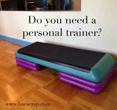 Do you need a personal trainer?