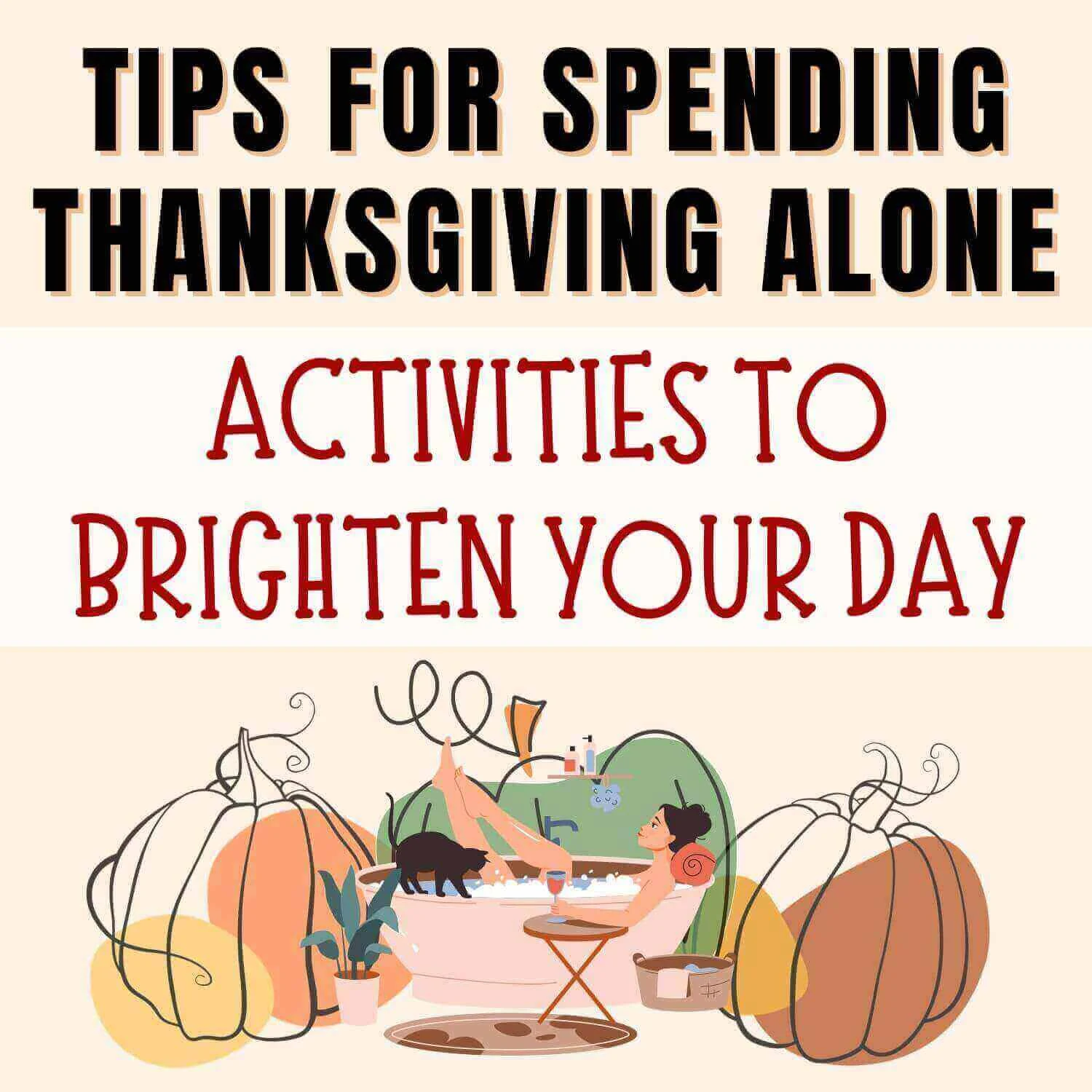 How to Spend Thanksgiving Alone: Tips and Ideas