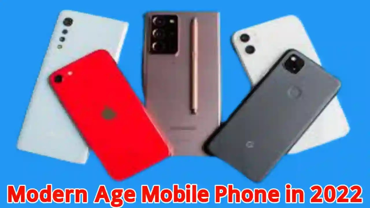 Modern Age Mobile Phone in 2022,Modern Age Mobile Phone in 2021