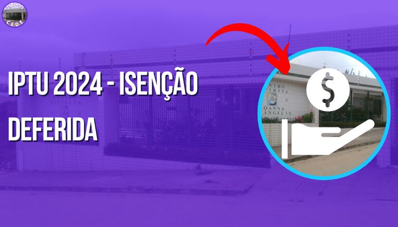 IPTU/2024 - Isenção deferida ao CEDE Joanna de Angelis