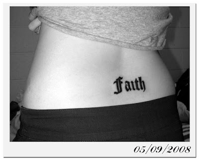 i got my very first tattoo - the word FAITH inked on my lower back as my