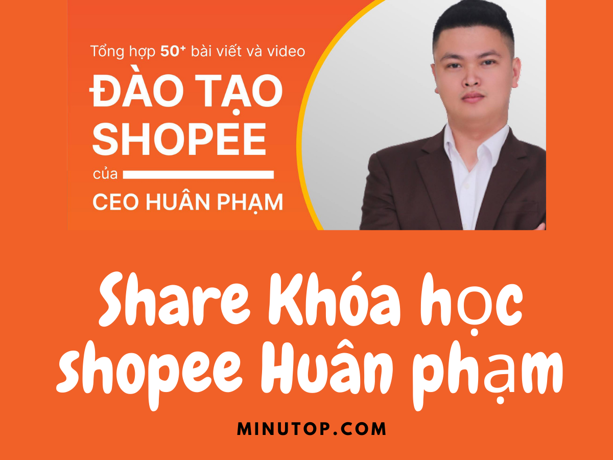 Chia Sẻ Khóa học Vận Hành Gian Hàng Master Shopee Huân Phạm Lameco