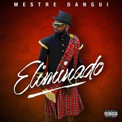 Mestre Dangui - Eliminado (Album) (2016) 