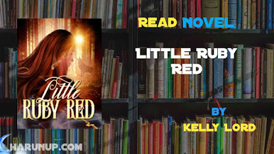 Read Novel Little Ruby Red by Kelly Lord Full Episode
