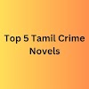 Top 5 Tamil Crime Novels List