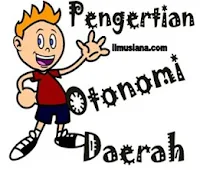 Pengertian Otonomi Daerah