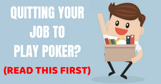 Quit job play poker