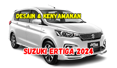 Desain dan Kenyamanan Suzuki Ertiga 2024