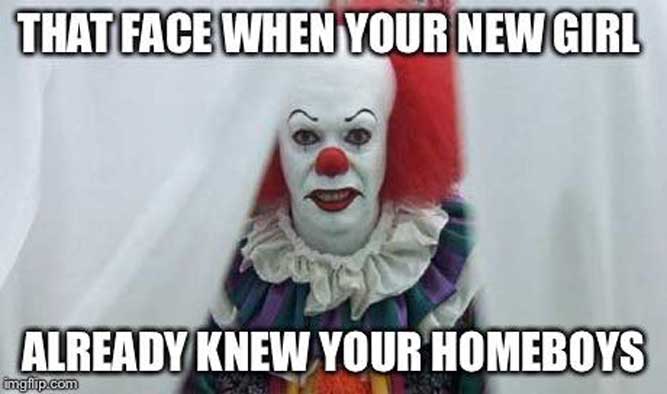 That face when your new girl! - Trending It Memes – Best Funniest Memes This Week - it movie chapter one cast makeup, funny pennywise sewer clown dancing, generator, Reddit, joker, viral, top Hollywood pictures, photos, images, pics, captions, quotes, wishes, quotes, SMS, status, messages.