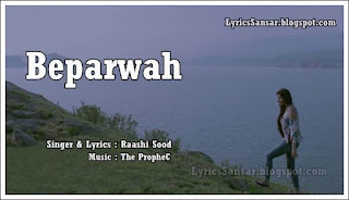 Beparwah Lyrics : Raashi Sood & The PropheC