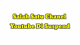 Salah Satu Chanel Youtube Di Suspend