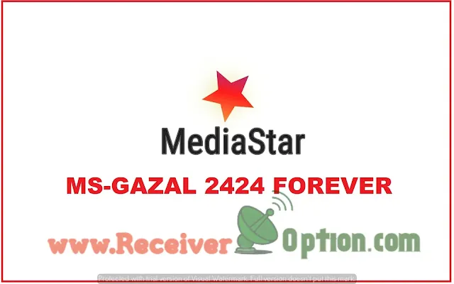 MEDIA STAR MS-GAZAL 2424 FOREVER HD RECEIVER NEW SOFTWARE FREEDOM MENU V213 08 MAY 2023