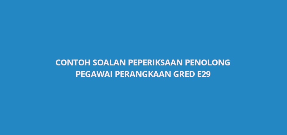 Contoh Soalan Peperiksaan Penolong Pegawai Perangkaan E29 