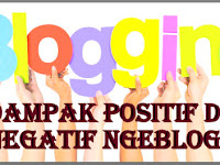 Dampak Positif dan Negatif dari Ngeblog / Blogging