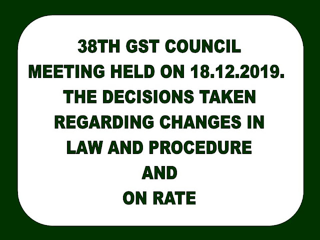 https://abhivirthi.blogspot.com/2019/12/38th-gst-council-meeting-decisions-held.html