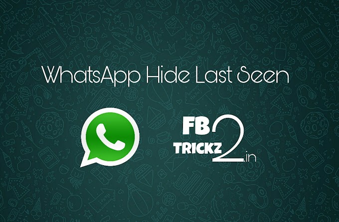 How to Hide Last Seen Time Stamp on WhatsApp 2016 Trick Explained - FbTrickz2.in