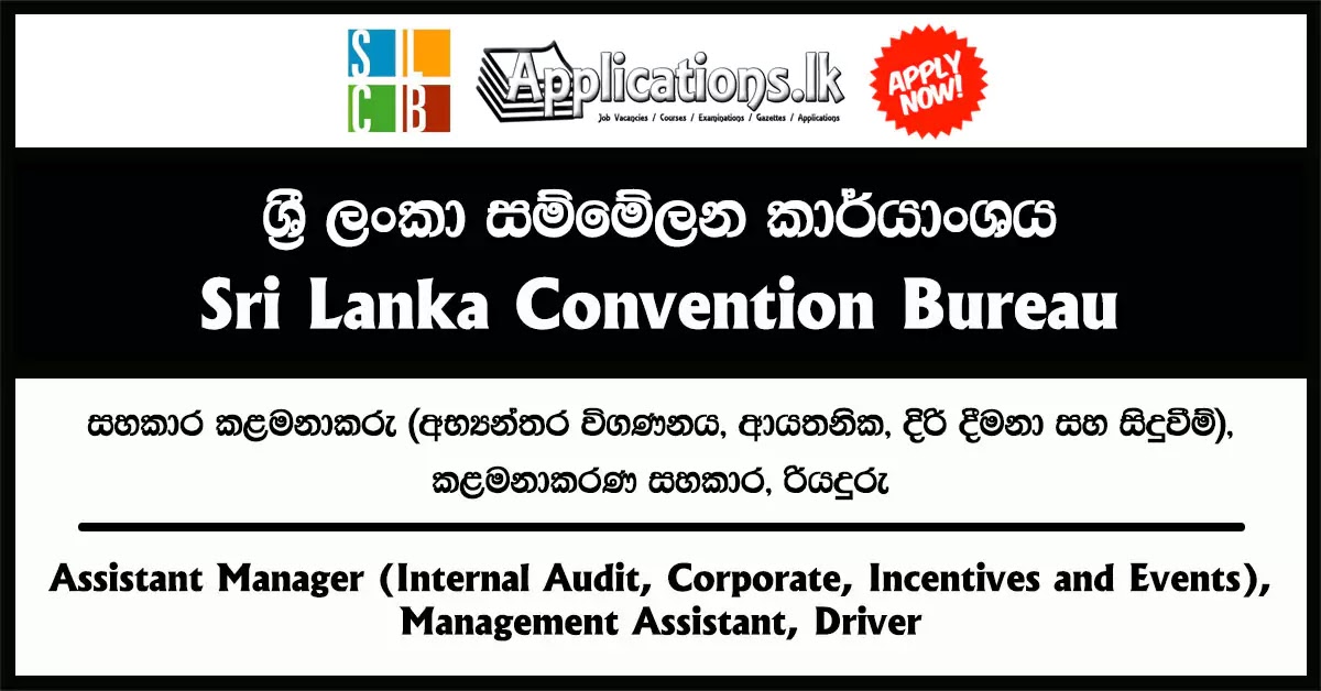 Assistant Manager (Internal Audit, Corporate, Incentives and Events), Management Assistant, Driver – Sri Lanka Convention Bureau Vacancies 2024