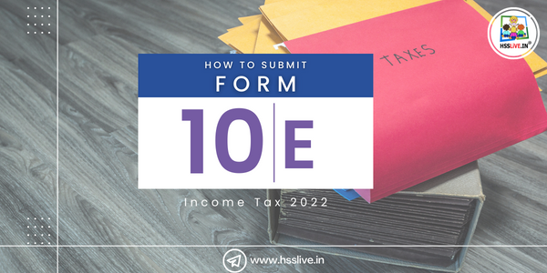 How to submit 10E form at Income Tax e-filing portal 2022? Handbook by Dr.Manesh Kumar E