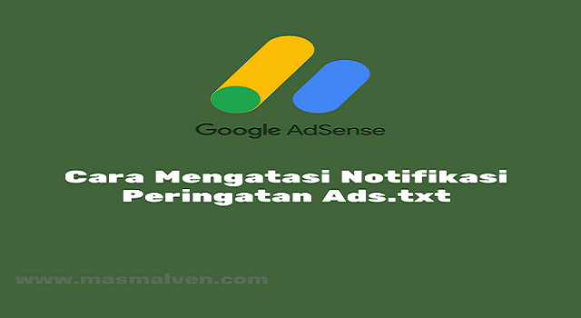 Cara Mengatasi Peringatan Ads.txt di Dashboard Google Adsense