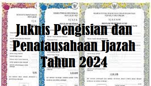 Juknis Pengisian dan Penatausahaan Blangko Ijazah SD SMP SMA SMK Tahun 2024