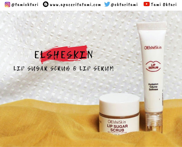 [REVIEW] Perawatan Bibir Menggunakan Elsheskin Lip Sugar Scrub & Lip Serum