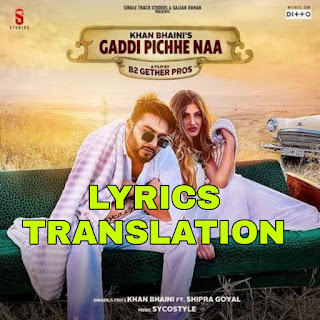 Gaddi Pichhe Naa Lyrics in English | With Translation | – Khan Bhaini | Shipra Goyal