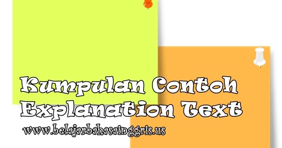 Kumpulan Contoh Singkat Explanation Text + Terjemahan