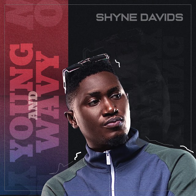 EP: Shyne Davids – Young And Wavy 