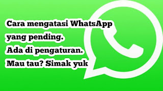  Aplikasi yang sangat populer di kalangan pengguna smartphone salah satunya adalah whatsap Cara Mengatasi Wa Pending Yang Perlu Anda Ketahui