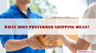 What does preferred shipping mean?