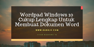 Wordpad Windows 10 Cukup Lengkap Untuk Membuat Dokumen Word