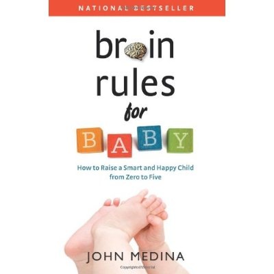 Brain Rules for Baby: How to Raise a Smart and Happy Child from Zero to Five