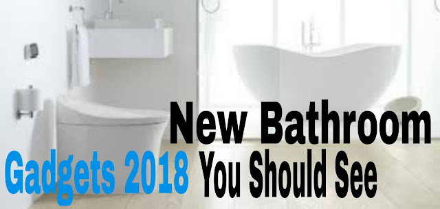 New Bathroom Gadgets 2018 You Should See